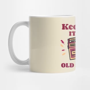 keep it old school Mug